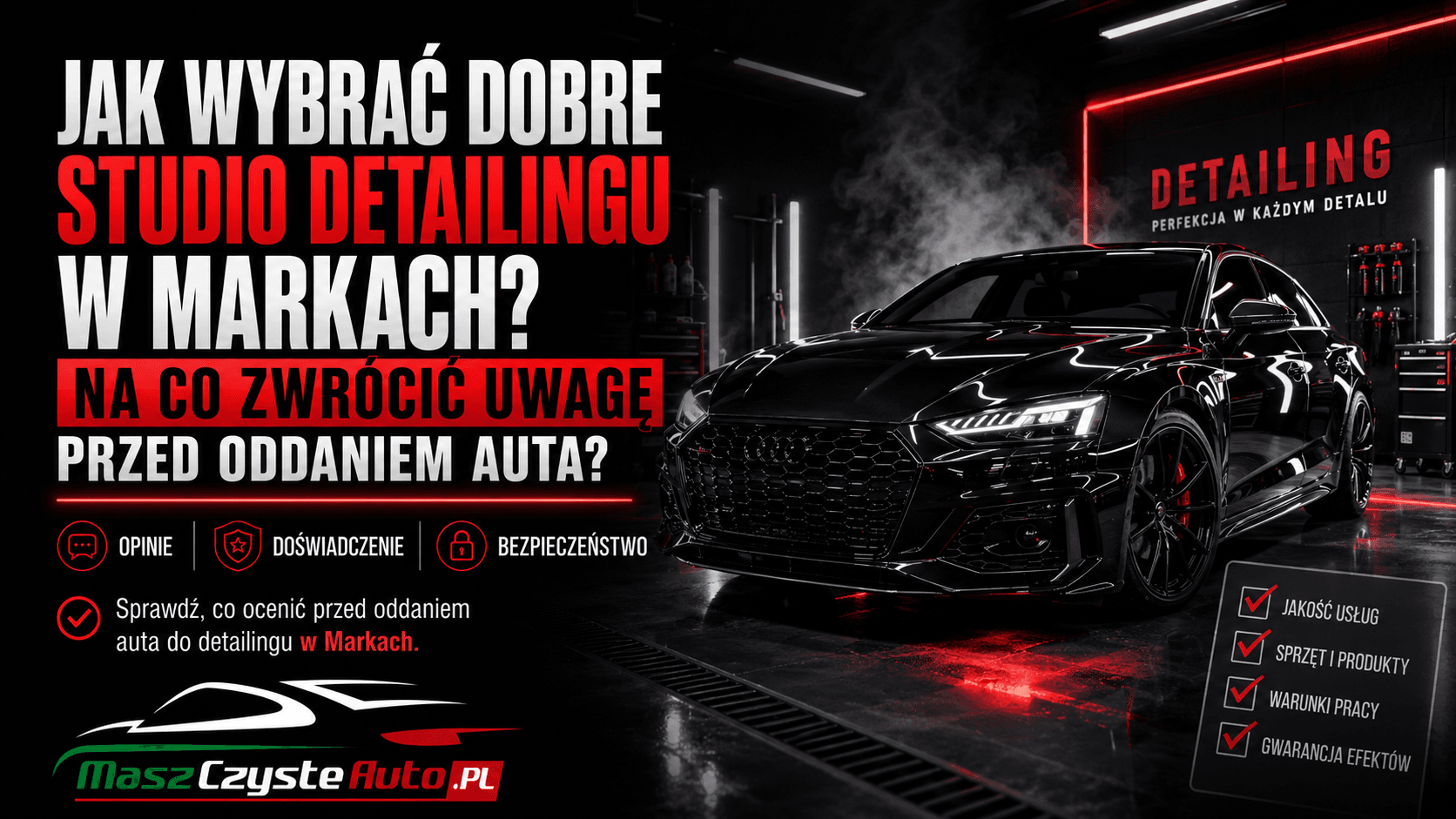 Jak wybrać dobre studio detailingu w Markach? Na co zwrócić uwagę przed oddaniem auta?