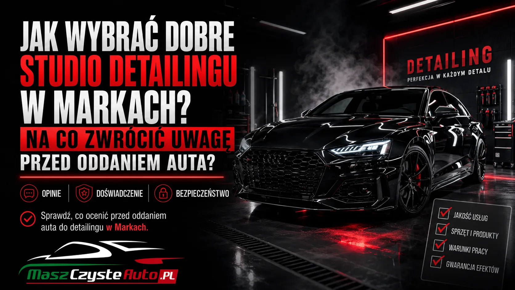 Jak wybrać dobre studio detailingu w Markach? Na co zwrócić uwagę przed oddaniem auta?